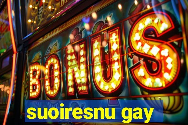 suoiresnu gay